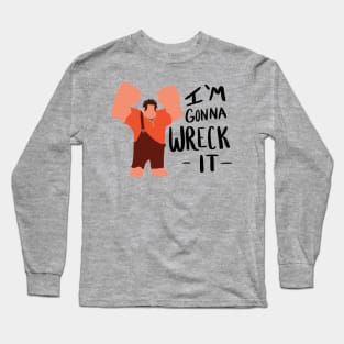 I'm gonna wreck it! Long Sleeve T-Shirt